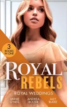 Image of Royal Rebels: Royal Weddings : Claiming His Pregnant Princess (Italian Royals) / the Italians Runaway Princess / Rescuing the Royal Runaway Bride