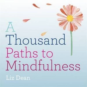Image of A Thousand Paths to Mindfulness by Liz Dean Hardback