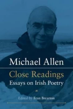 Image of Michael Allen Close Readings Essays on Irish Poetry by Fran Brearton Book