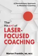 Image of heart of laser focused coaching a revolutionary approach to masterful coach