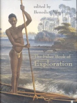 Image of The Faber Book of Exploration by Benedict Allen Hardback