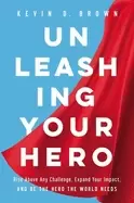 Image of unleashing your hero rise above any challenge expand your impact and be the