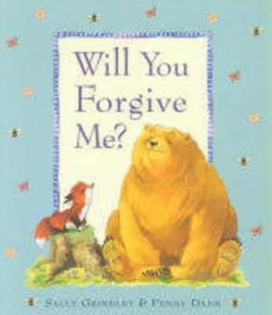 Image of Will You Forgive Me by Sally Grindley and Penny Dann Hardback
