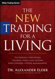Image of The New Trading for a Living : Psychology, Discipline, Trading Tools and Systems, Risk Control, Trade Management