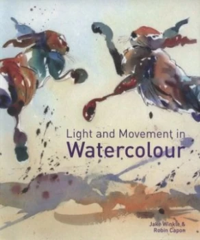 Image of Light and Movement in Watercolour by Jake Winkle Hardback