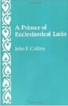 Image of A primer of ecclesiastical Latin by John F. Collins
