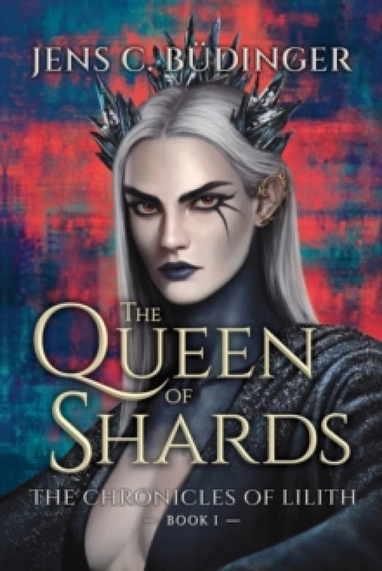 Image of The Queen of Shards : The Chronicles of Lilith - Book I Paperback / softback