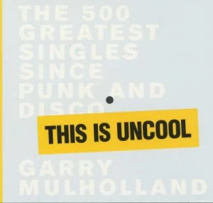 Image of This Is Uncool by Garry Mulholland Hardback