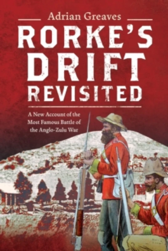 Image of Rorke's Drift Revisited. Hardback. By Adrian Greaves Books