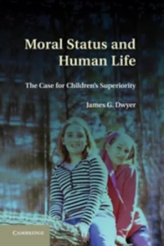 Image of Moral Status and Human Life by James G. Dwyer Hardback