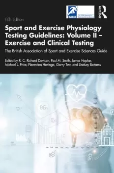 Image of Sport and Exercise Physiology Testing Guidelines: Volume II - Exercise and Clinical TestingThe British Association of Sport and Exercise Sci