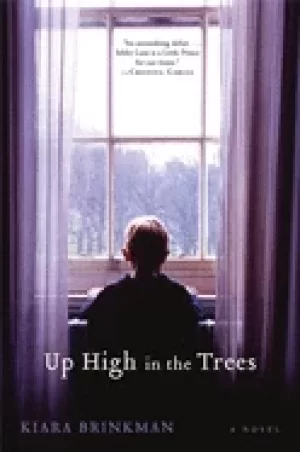 Image of up high in the trees a novel