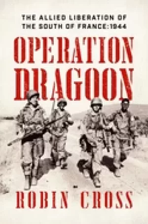 Image of operation dragoon the allied liberation of the south of france 1944