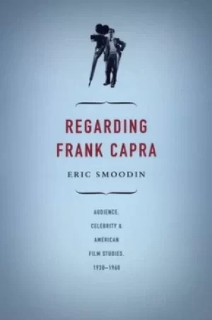 Image of Regarding Frank Capra by Eric Loren Smoodin