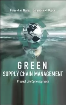 Image of Green Supply Chain Management: Product Life Cycle by Hsiao-Fan Wang
