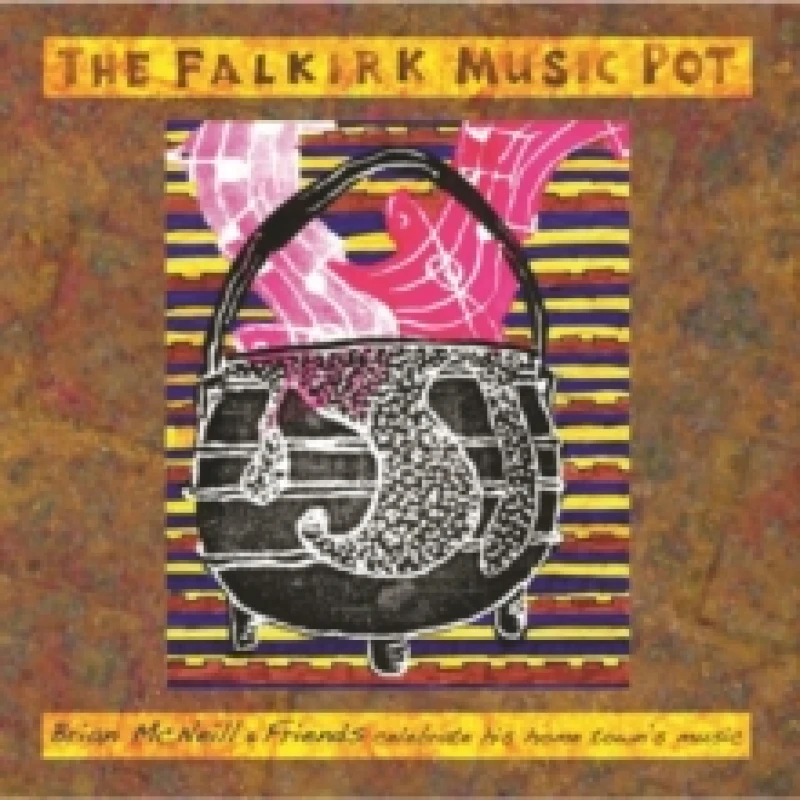 Image of The Falkirk Music Pot: Brian McNeill & Friends Celebrate His Home Town's Music CD / Album