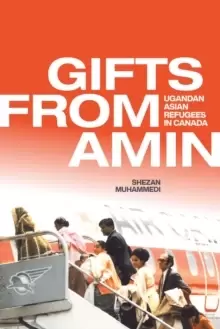 Image of Gifts from Amin : Ugandan Asian Refugees in Canada
