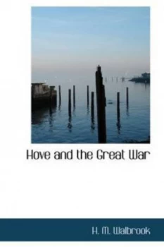 Image of Hove and the Great War by H. M Walbrook Paperback