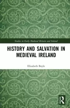 Image of History and Salvation in Medieval Ireland