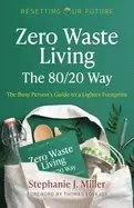 Image of zero waste living the 80 20 way the busy persons guide to a lighter footpri