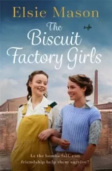 Image of The Biscuit Factory Girls : A heartwarming saga about war, family and friendship to cosy up with this spring