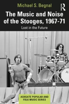 Image of The Music and Noise of the Stooges 1967-71Lost in the Future