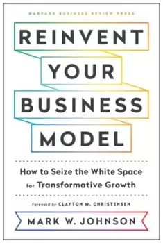 Image of Reinvent your business model - Mark W. Johnson - Hardback - Used