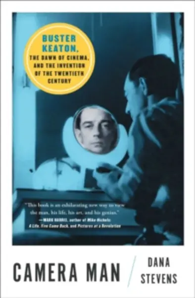 Image of camera man buster keaton the dawn of cinema and the invention of the twenti 9781501134203