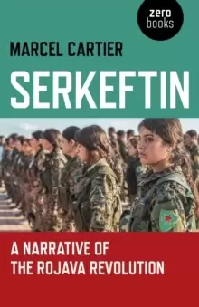Image of Serkeftin: A Narrative of the Rojava Revolution