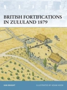 Image of British Fortifications in Zululand 1879 by Ian Knight Paperback
