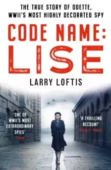Image of Code Name: Lise : The true story of Odette Sansom, WWII's most highly decorated spy