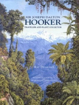 Image of Sir Joseph Dalton Hooker by Ray Desmond and Kew Royal Botanic Gardens Hardback