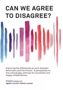 Image of can we agree to disagree exploring the differences at work between american