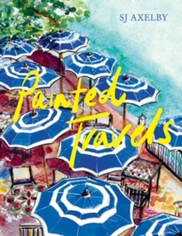 Image of Painted Travels. Hardback. By S J Axelby Books