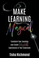 Image of make learning magical transform your teaching and create unforgettable expe