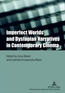 Image of Imperfect Worlds and Dystopian Narratives in Contemporary Cinema