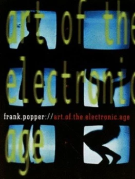 Image of Art of the Electronic Age by Frank Popper Paperback