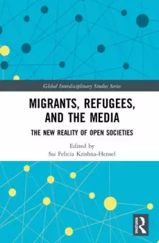Image of Migrants Refugees and the MediaThe New Reality of Open Societies