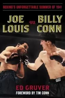 Image of Joe Louis vs. Billy Conn : Boxing's Unforgettable Summer of 1941