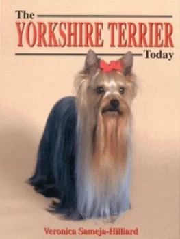 Image of The Yorkshire Terrier Today by Veronica Sameja-Hilliard Hardback