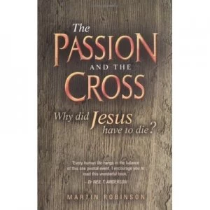 Image of The Passion and the Cross by Martin Robinson Book