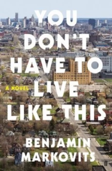 Image of You Dont Have to Live like This by Benjamin Markovits Book