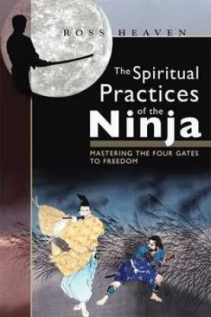 Image of The Spiritual Practices of the Ninja by Ross Heaven Paperback