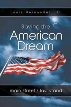 Image of Saving the American Dream by Louis Hernandez Jr Hardback