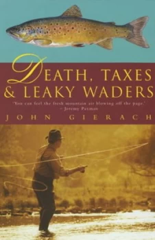 Image of Death Taxes and Leaky Waders by John Gierach Paperback