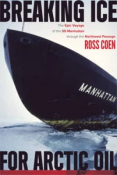 Image of Breaking Ice for Arctic Oil by Ross Coen Paperback