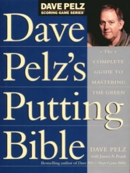 Image of Dave Pelzs Putting Bible by Dave Pelz Hardback