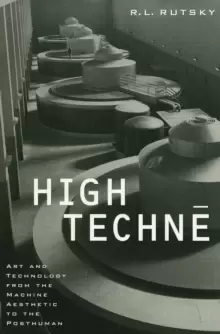 Image of High Techne : Art and Technology from the Machine Aesthetic to the Posthuman