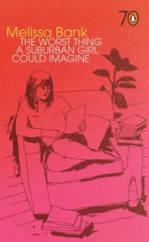 Image of The Worst Thing a Suburban Girl Could Imagine by Melissa Bank Book