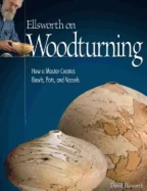 Image of ellsworth on woodturning how a master creates bowls pots and vessels